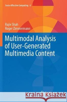 Multimodal Analysis of User-Generated Multimedia Content Rajiv Shah Roger Zimmermann 9783319871684 Springer