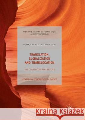 Translation, Globalization and Translocation: The Classroom and Beyond Godev, Concepción B. 9783319871707 Palgrave MacMillan