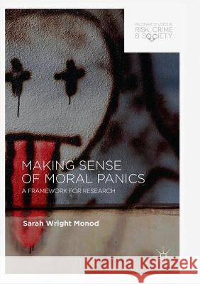 Making Sense of Moral Panics: A Framework for Research Wright Monod, Sarah 9783319871714 Palgrave MacMillan