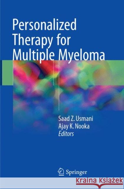 Personalized Therapy for Multiple Myeloma Saad Z. Usmani Ajay K. Nooka 9783319871820 Springer