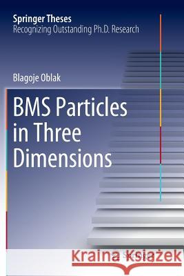 Bms Particles in Three Dimensions Oblak, Blagoje 9783319871844 Springer
