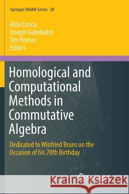 Homological and Computational Methods in Commutative Algebra: Dedicated to Winfried Bruns on the Occasion of His 70th Birthday Conca, Aldo 9783319871950 Springer
