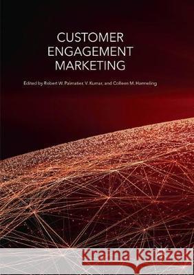 Customer Engagement Marketing Robert W. Palmatier V. Kumar Colleen M. Harmeling 9783319872070 Palgrave MacMillan