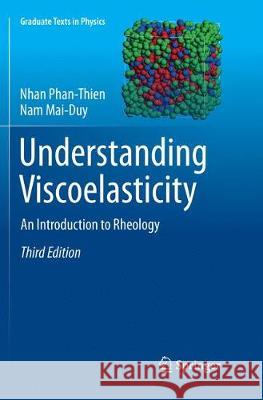 Understanding Viscoelasticity: An Introduction to Rheology Phan-Thien, Nhan 9783319872100 Springer