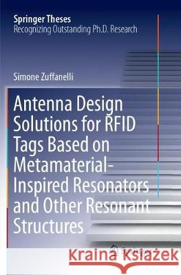 Antenna Design Solutions for Rfid Tags Based on Metamaterial-Inspired Resonators and Other Resonant Structures Zuffanelli, Simone 9783319872179 Springer