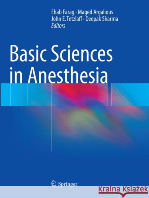 Basic Sciences in Anesthesia Ehab Farag Maged Argalious John E. Tetzlaff 9783319872254 Springer