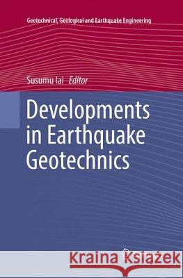 Developments in Earthquake Geotechnics Susumu Iai 9783319872261 Springer