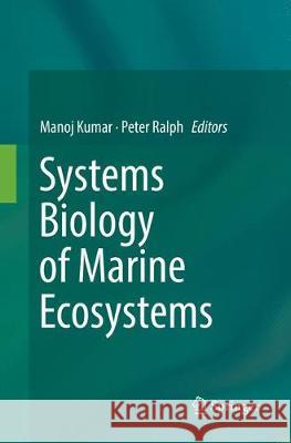 Systems Biology of Marine Ecosystems Manoj Kumar Peter Ralph 9783319872322 Springer