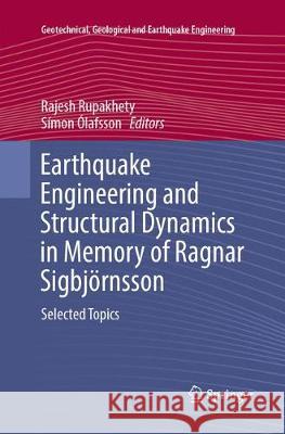 Earthquake Engineering and Structural Dynamics in Memory of Ragnar Sigbjörnsson: Selected Topics Rupakhety, Rajesh 9783319872346 Springer