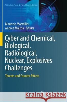 Cyber and Chemical, Biological, Radiological, Nuclear, Explosives Challenges: Threats and Counter Efforts Martellini, Maurizio 9783319872360 Springer