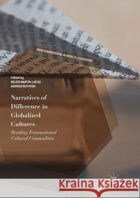Narratives of Difference in Globalized Cultures: Reading Transnational Cultural Commodities Martín-Lucas, Belén 9783319872407 Palgrave MacMillan