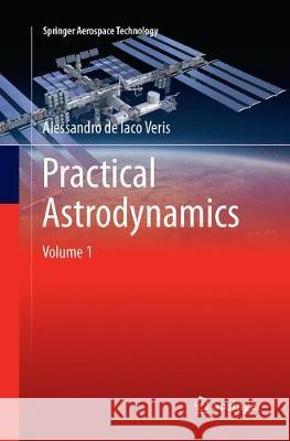 Practical Astrodynamics de Iaco Veris, Alessandro 9783319872629 Springer