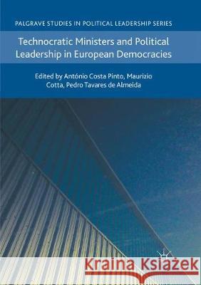 Technocratic Ministers and Political Leadership in European Democracies Antonio Cost Maurizio Cotta Pedro Tavare 9783319872889 Palgrave MacMillan