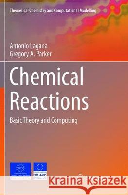 Chemical Reactions: Basic Theory and Computing Laganà, Antonio 9783319872995