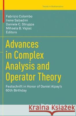 Advances in Complex Analysis and Operator Theory: Festschrift in Honor of Daniel Alpay's 60th Birthday Colombo, Fabrizio 9783319873015 Birkhauser