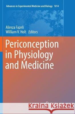 Periconception in Physiology and Medicine Alireza Fazeli William V. Holt 9783319873077 Springer