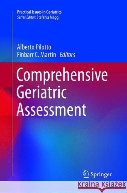 Comprehensive Geriatric Assessment Alberto Pilotto Finbarr C. Martin 9783319873299 Springer