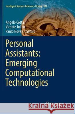 Personal Assistants: Emerging Computational Technologies Angelo Costa Vicente Julian Paulo Novais 9783319873343 Springer