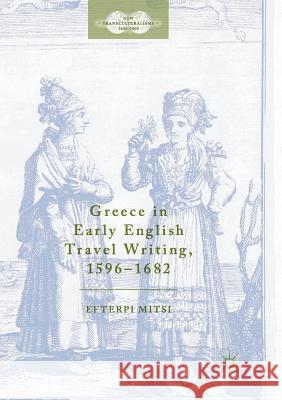 Greece in Early English Travel Writing, 1596-1682 Efterpi Mitsi 9783319873541 Palgrave MacMillan