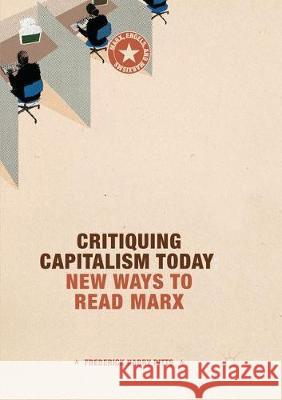 Critiquing Capitalism Today: New Ways to Read Marx Pitts, Frederick Harry 9783319873602 Palgrave MacMillan