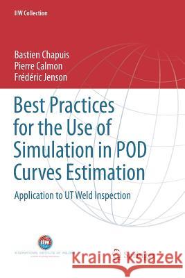 Best Practices for the Use of Simulation in Pod Curves Estimation: Application to UT Weld Inspection Chapuis, Bastien 9783319873657 Springer