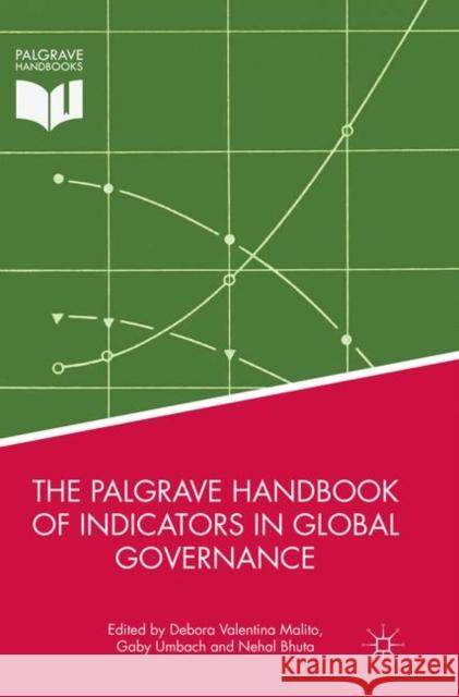 The Palgrave Handbook of Indicators in Global Governance Debora Valentina Malito Gaby Umbach Nehal Bhuta 9783319873749 Palgrave MacMillan