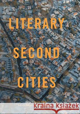 Literary Second Cities Jason Finch Lieven Ameel Markku Salmela 9783319873770