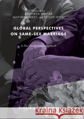Global Perspectives on Same-Sex Marriage: A Neo-Institutional Approach Winter, Bronwyn 9783319873886 Palgrave MacMillan
