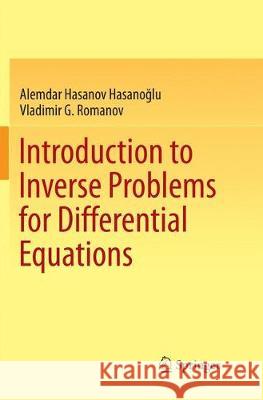 Introduction to Inverse Problems for Differential Equations Alemdar Hasano Vladimir G. Romanov 9783319873992 Springer