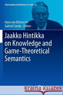 Jaakko Hintikka on Knowledge and Game-Theoretical Semantics Hans Va Gabriel Sandu 9783319874142 Springer
