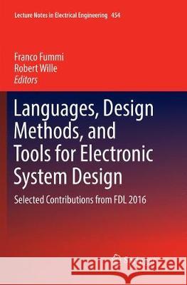 Languages, Design Methods, and Tools for Electronic System Design: Selected Contributions from Fdl 2016 Fummi, Franco 9783319874296