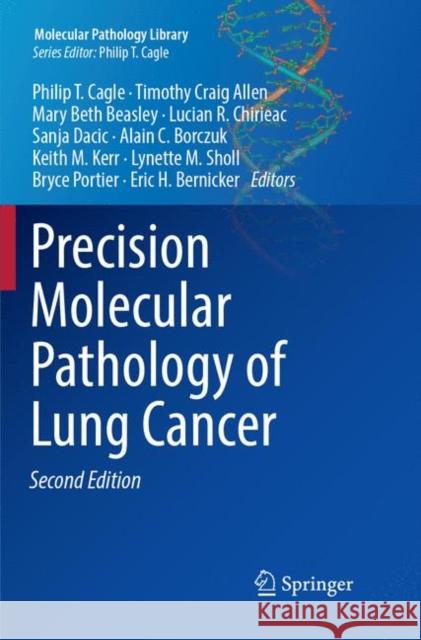 Precision Molecular Pathology of Lung Cancer Philip T. Cagle Timothy Craig Allen Mary Beth Beasley 9783319874340 Springer