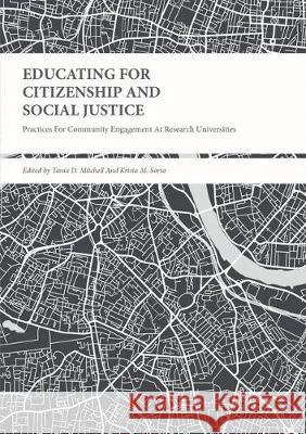 Educating for Citizenship and Social Justice: Practices for Community Engagement at Research Universities Mitchell, Tania D. 9783319874425