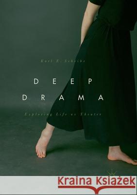 Deep Drama: Exploring Life as Theater Scheibe, Karl E. 9783319874463