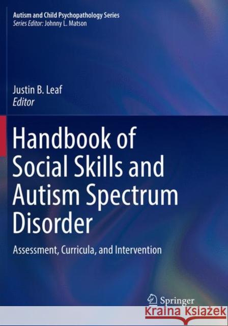 Handbook of Social Skills and Autism Spectrum Disorder: Assessment, Curricula, and Intervention Leaf, Justin B. 9783319874487 Springer