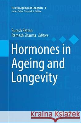 Hormones in Ageing and Longevity Suresh Rattan Ramesh Sharma 9783319874500