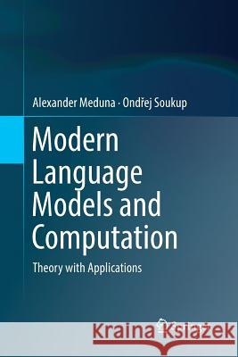 Modern Language Models and Computation: Theory with Applications Meduna, Alexander 9783319874739