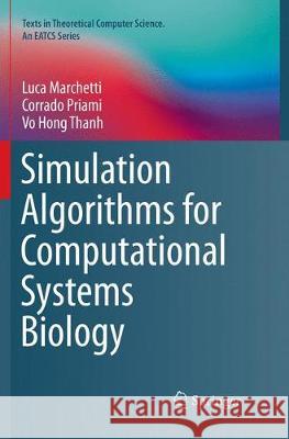 Simulation Algorithms for Computational Systems Biology Luca Marchetti Corrado Priami Vo Hong Thanh 9783319874760 Springer