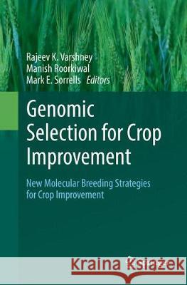 Genomic Selection for Crop Improvement: New Molecular Breeding Strategies for Crop Improvement Varshney, Rajeev K. 9783319874890