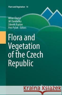 Flora and Vegetation of the Czech Republic Milan Chytry Jiři Danihelka Zdeněk Kaplan 9783319874920 Springer