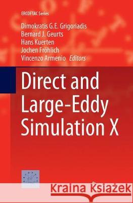 Direct and Large-Eddy Simulation X Dimokratis G. E. Grigoriadis Bernard J. Geurts Hans Kuerten 9783319874975