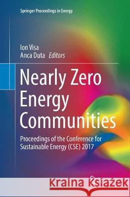 Nearly Zero Energy Communities: Proceedings of the Conference for Sustainable Energy (Cse) 2017 Visa, Ion 9783319874982 Springer