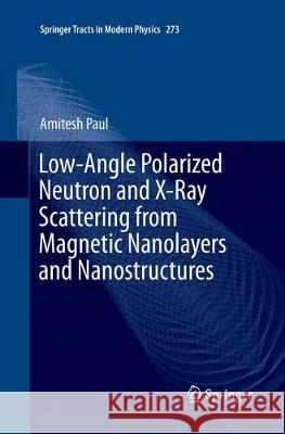 Low-Angle Polarized Neutron and X-Ray Scattering from Magnetic Nanolayers and Nanostructures Amitesh Paul 9783319875019 Springer