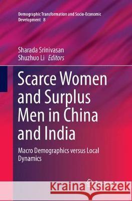 Scarce Women and Surplus Men in China and India: Macro Demographics Versus Local Dynamics Srinivasan, Sharada 9783319875156 Springer