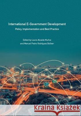 International E-Government Development: Policy, Implementation and Best Practice Alcaide Muñoz, Laura 9783319875170 Palgrave MacMillan