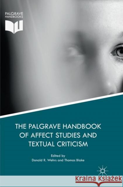 The Palgrave Handbook of Affect Studies and Textual Criticism Donald R. Wehrs Thomas Blake 9783319875224 Palgrave MacMillan