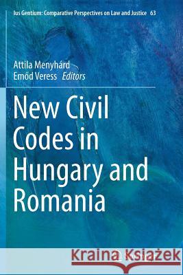 New Civil Codes in Hungary and Romania Attila Menyhard Emőd Veress 9783319875248 Springer