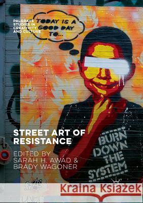 Street Art of Resistance Sarah H. Awad Brady Wagoner 9783319875255 Palgrave MacMillan