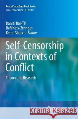 Self-Censorship in Contexts of Conflict: Theory and Research Bar-Tal, Daniel 9783319875392 Springer