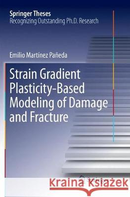 Strain Gradient Plasticity-Based Modeling of Damage and Fracture Emilio Martine 9783319875415